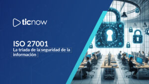 ISO 27001 La triada de la seguridad de la información